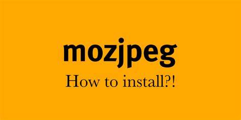 How to Install mozjpeg