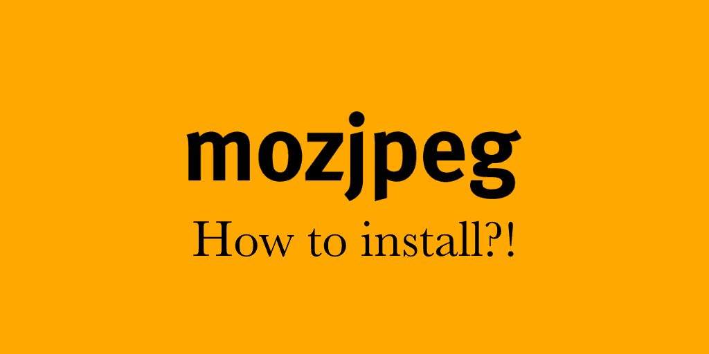 How to Install mozjpeg